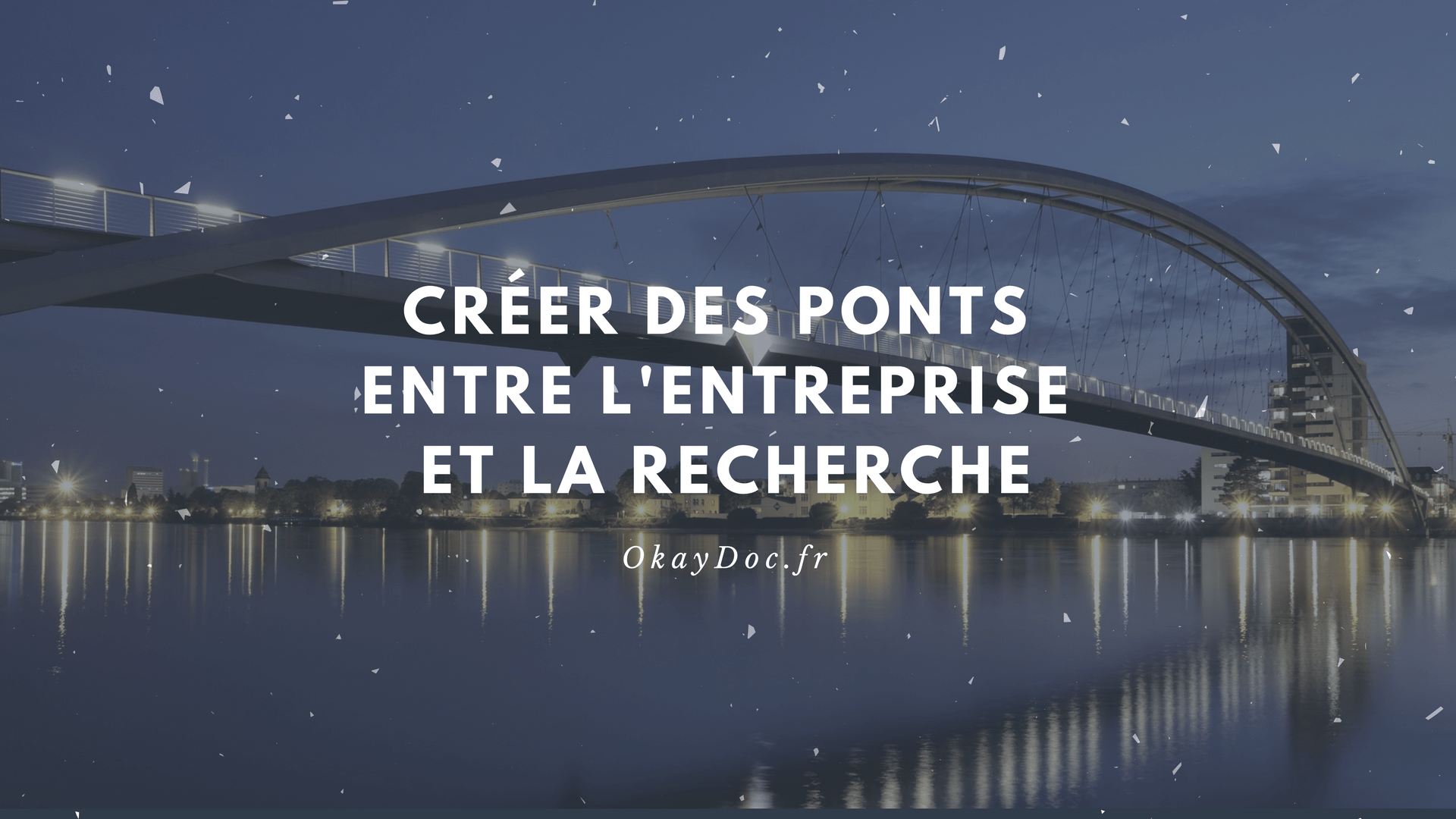 CréER des PONTS entre lentreprise et la recherche