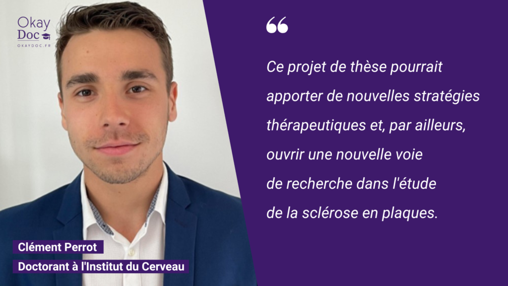 Clément Perrot, qui fait une thèse en lien avec la sclérose en plaques