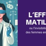 Pourquoi l'Effet Matilda et peut-on venir à bout de l'Effet Matilda ?
