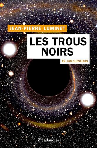 4. "Les trous noirs en 100 questions" - Jean-Pierre Luminet
