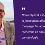 "Notre objectif est d’engager les acteurs de la recherche en pneumo-cancérologie"