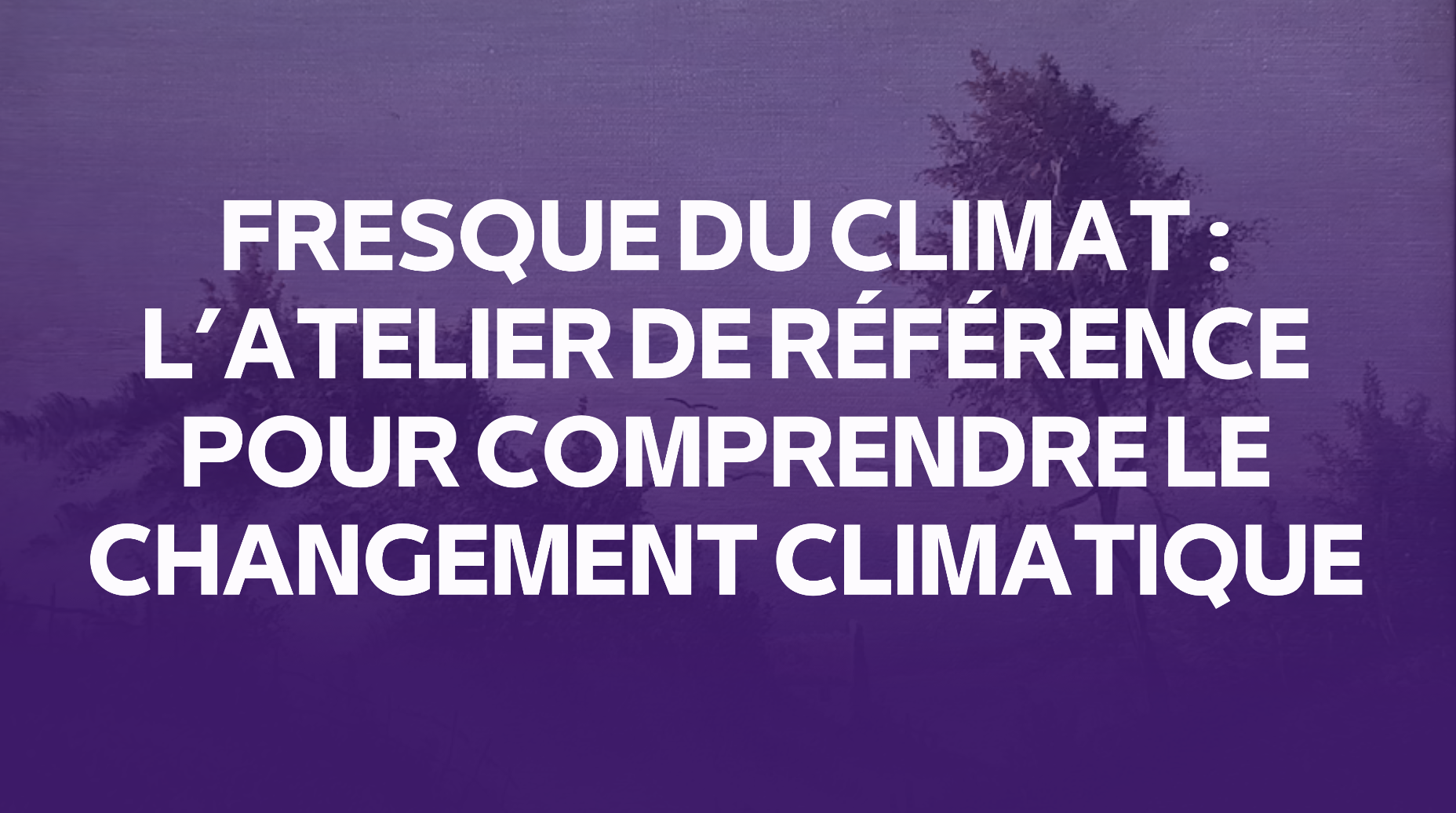 Fresque du Climat : l’atelier de référence pour comprendre le changement climatique fresque du climat